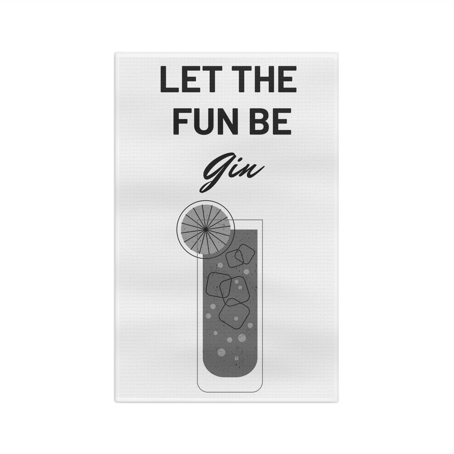 "Let The Fun Be Gin" Fun & Humorous Soft Bar Towel