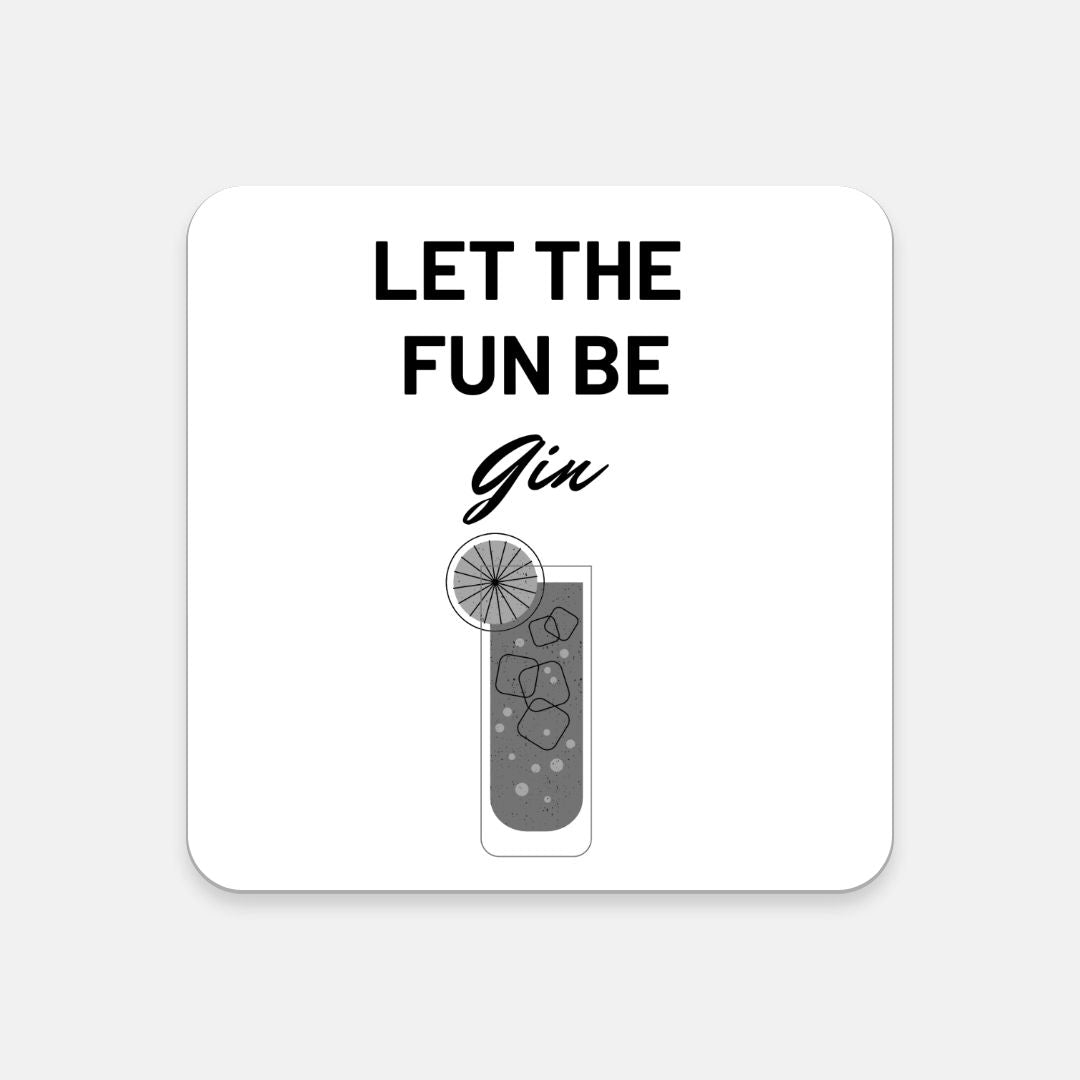 "Let The Fun Be Gin" In Black Cork Back Coaster