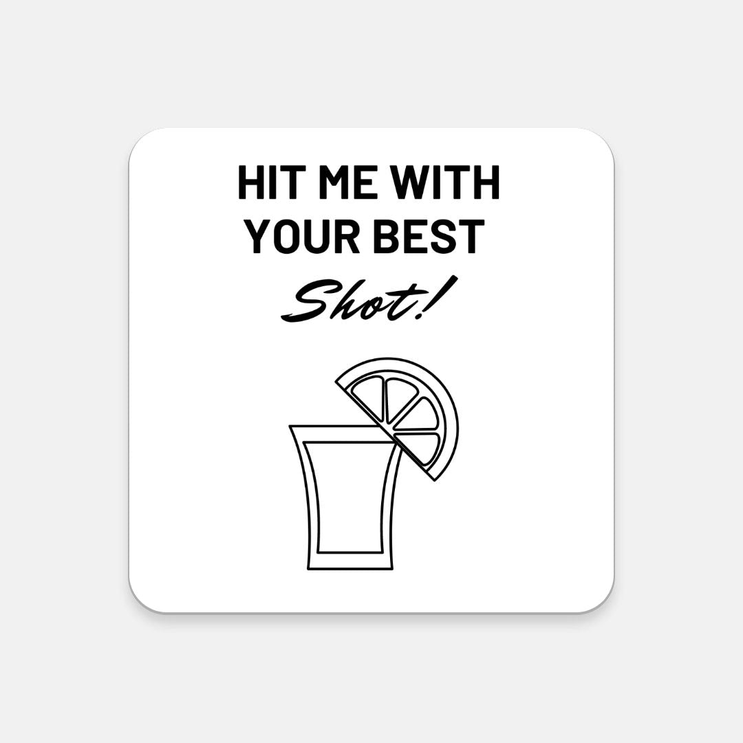 "Hit Me With Your Best Shot" Fun & Humorous Cork Back Cocktail Coaster