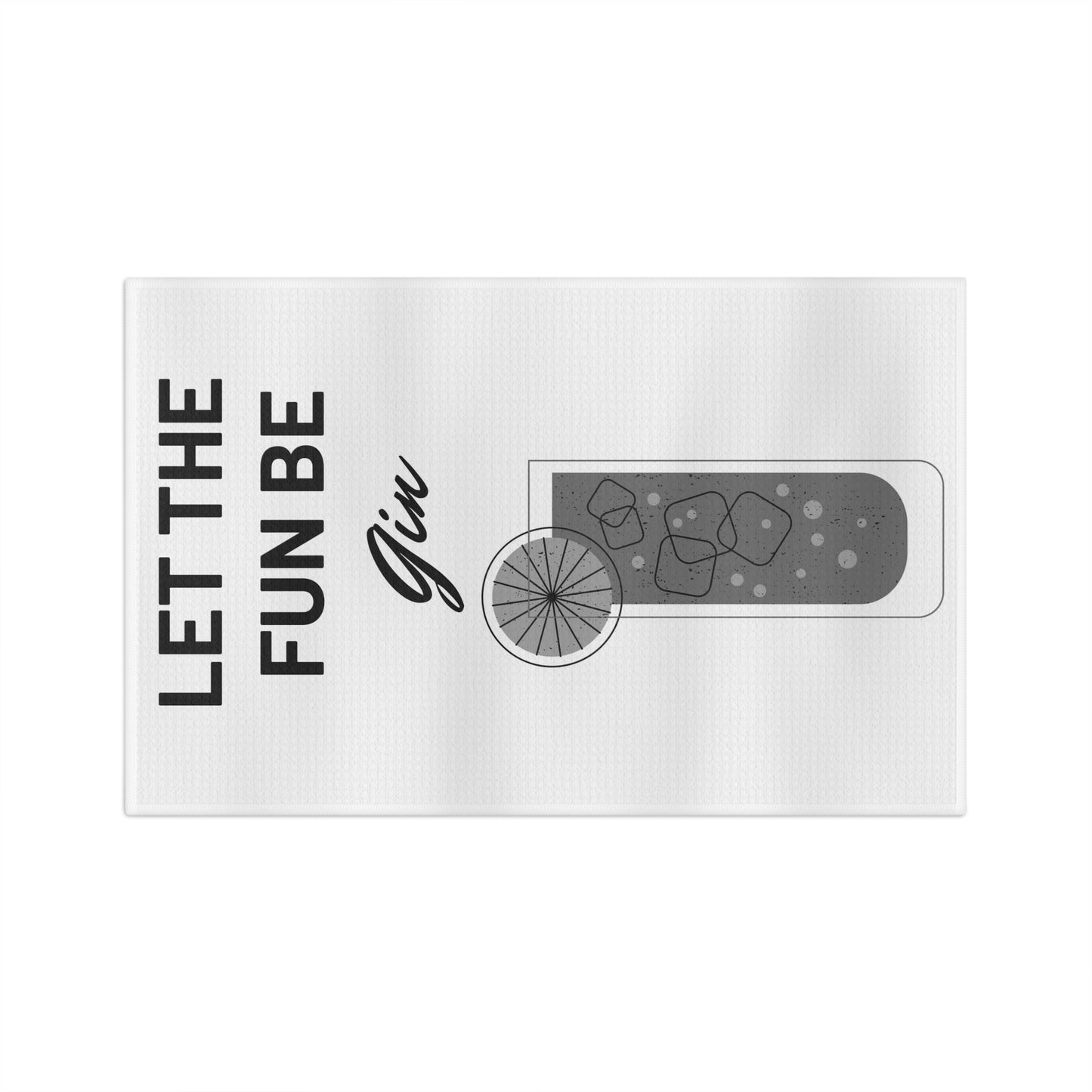 "Let The Fun Be Gin" Fun & Humorous Soft Bar Towel