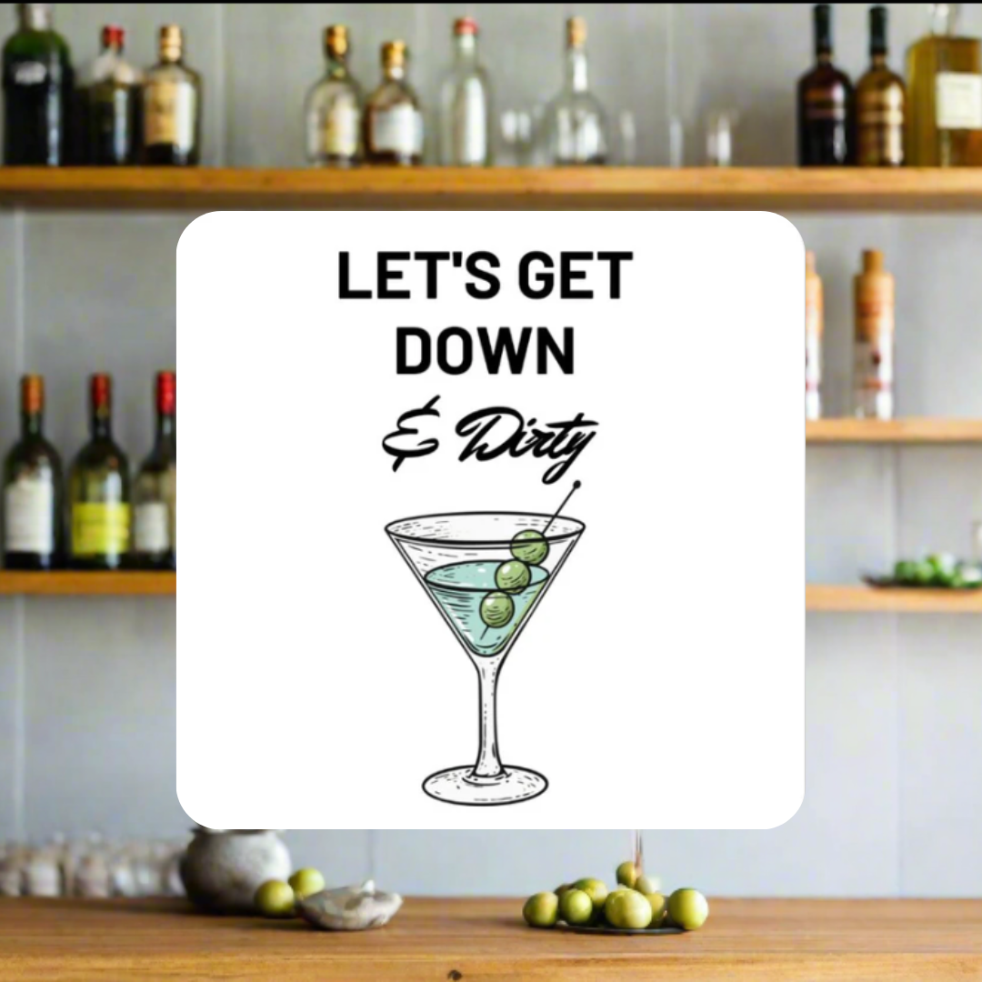 "Lets Get Down And Dirty" Fun & Humorous Cork Back Cocktail Coaster