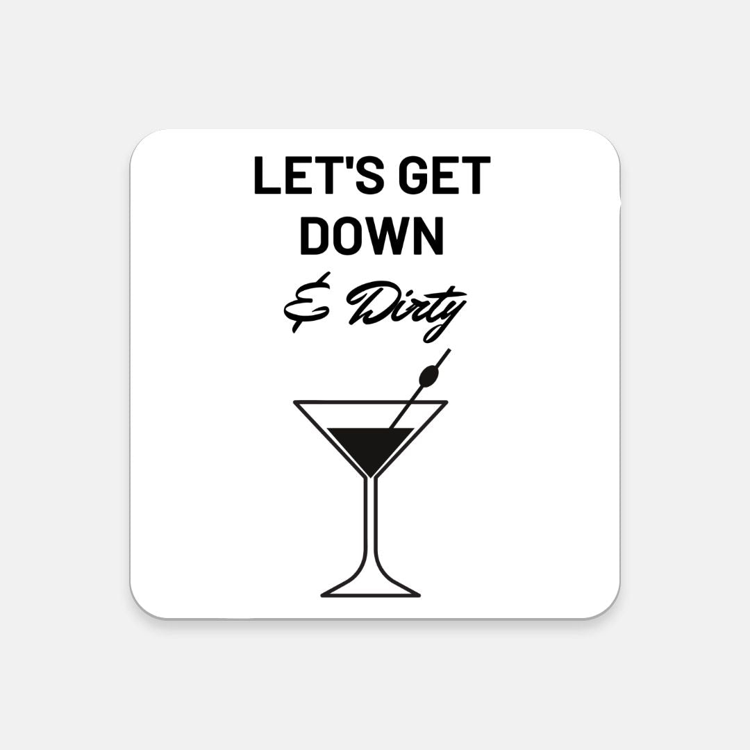 "Let's Get Down & Dirty" Fun & Humorous Cork Back Cocktail Coaster