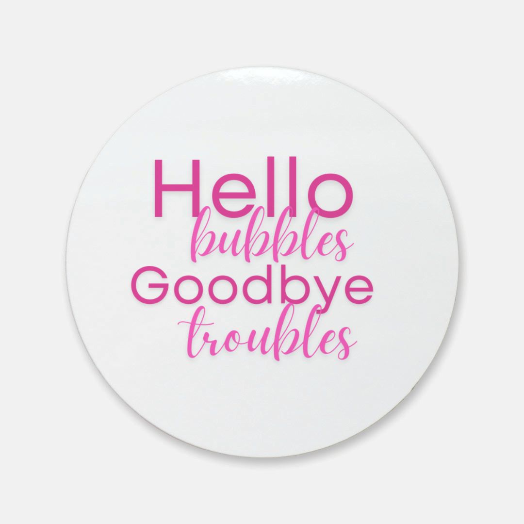 "Hello Bubbles, Goodbye Troubles" in Pink Cork Back Coaster (Round)