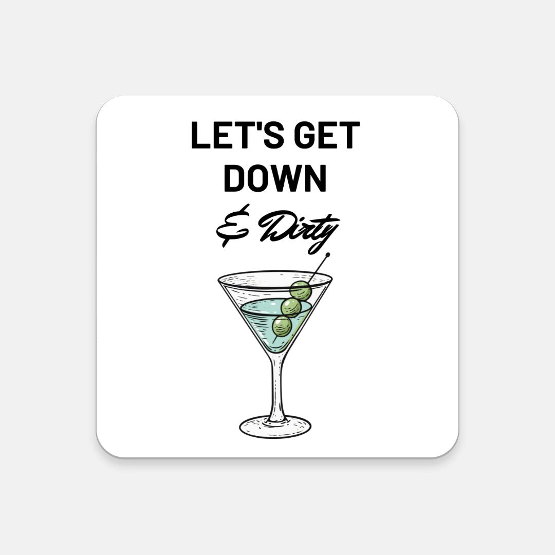 "Lets Get Down And Dirty" Fun & Humorous Cork Back Cocktail Coaster