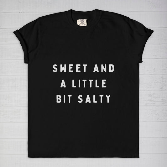 "Sweet And A Little Bit Salty" Comfort Color Tee 1717